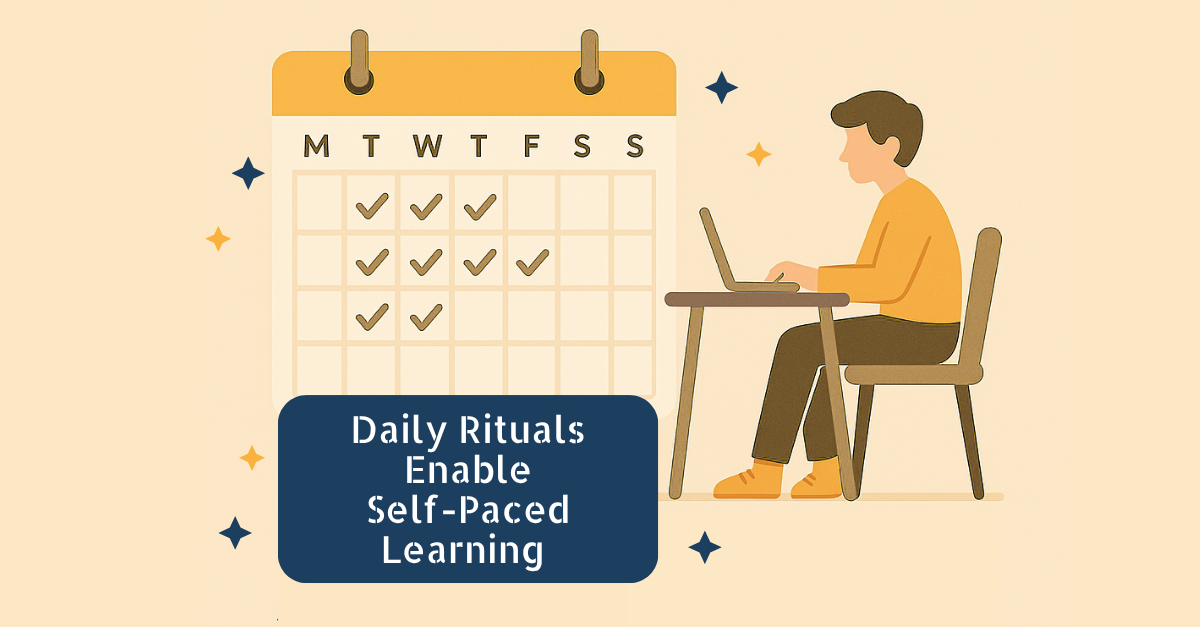 Illustration of a person sitting at a desk working on a laptop beside a wall-calendar marked with daily checkmarks; stacked blocks below read “Daily Rituals” and “Building Self-Paced Learning.”