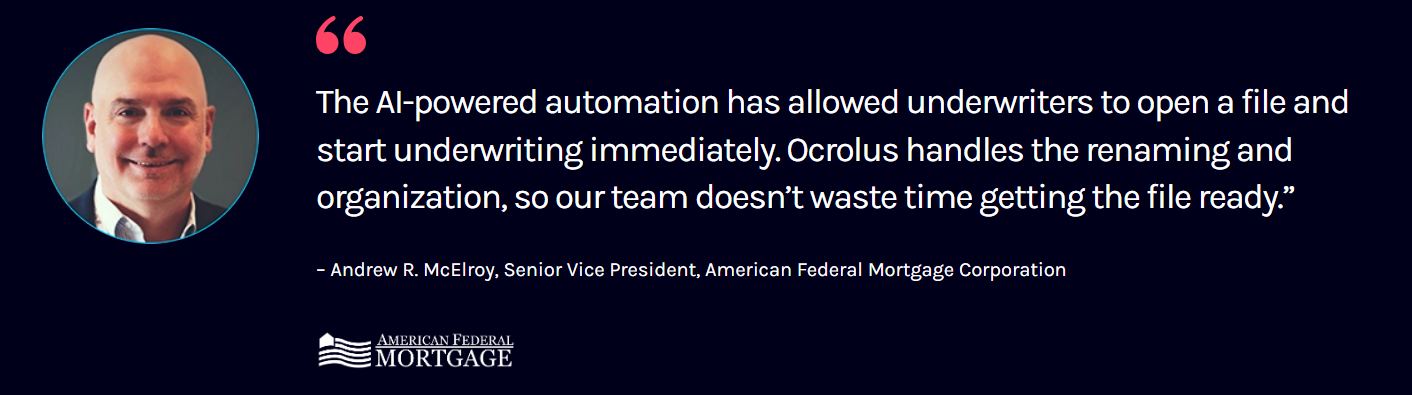 Quote from Andrew R. McElroy, Senior Vice President at American Federal Mortgage Corporation, praising AI-powered automation. He states that the tool allows underwriters to begin work immediately, as Ocrolus automates the renaming and organization of files, saving the team time. His portrait appears to the left of the quote, and the American Federal Mortgage logo is placed below the text.