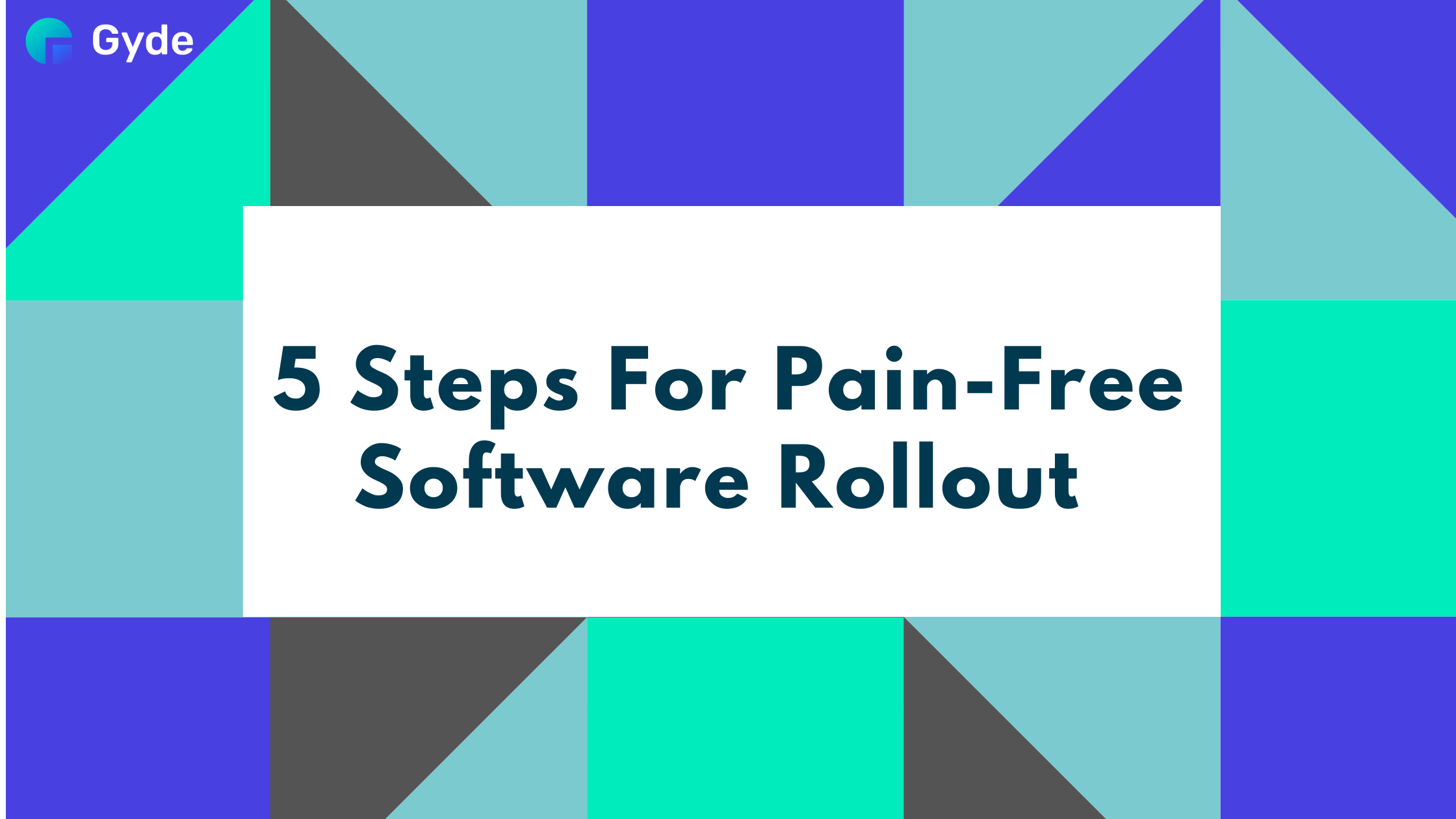 5 Steps For Pain-Free Software Rollout