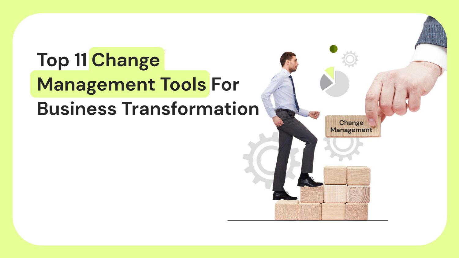 Top 11 Change Management Tools for Business Transformation
