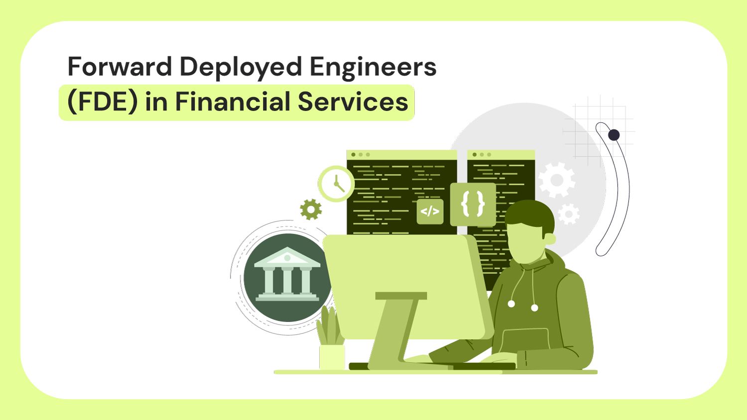 Forward Deployed Engineers (FDE) in Financial Services