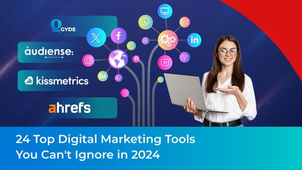 24 Top Digital Marketing Tools You Can't Ignore in 2024