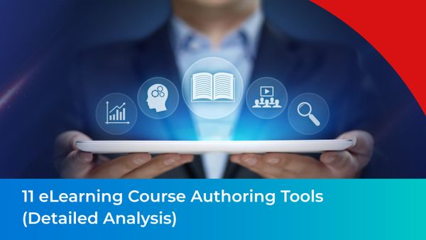 Top 11 eLearning Course Authoring Tools(Detailed Analysis)