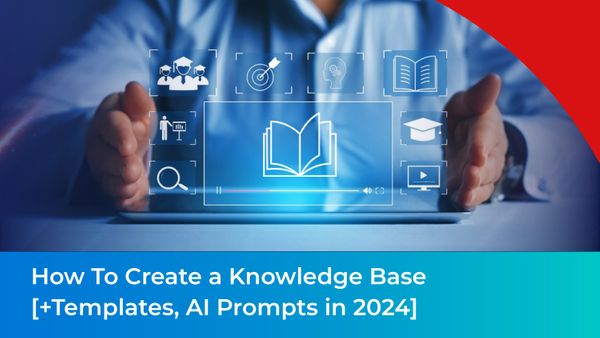 How To Create a Knowledge Base[+Templates, AI Prompts in 2024]