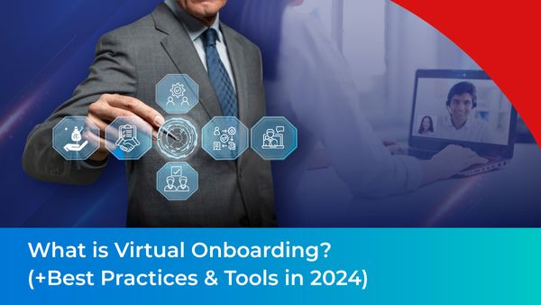 What is Virtual Onboarding?(+Best Practices & Tools in 2024)