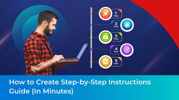 How to Create Step-by-Step Instructions Guide(In Minutes)