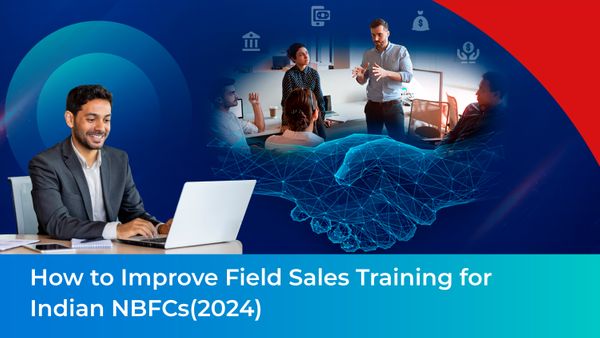 How to Improve Field Sales Training for Indian NBFCs(2024)