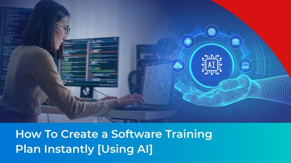 How To Create A Software Training Plan Instantly [Using AI]