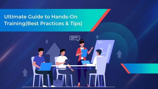 Ultimate Guide to Hands-On Training(Best Practices & Tips)