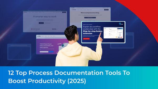 12 Top Process Documentation Tools To Boost Productivity (2025)