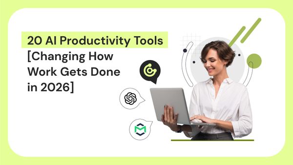 20 AI Productivity Tools [Changing How Work Gets Done in 2026]