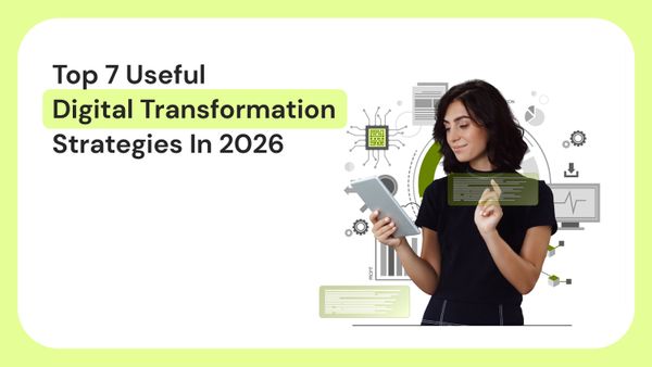 Top 7 Useful Digital Transformation Strategies in 2026
