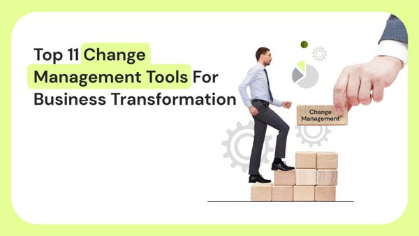 Top 11 Change Management Tools for Business Transformation