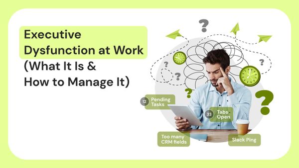 Executive Dysfunction at Work (What It Is & How to Manage It)