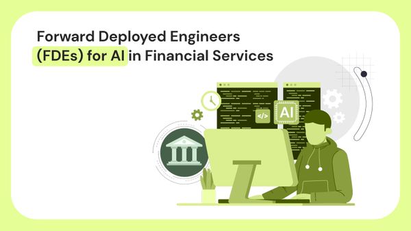 Forward Deployed Engineers (FDEs) for AI in Financial Services