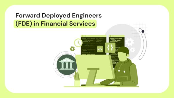 Forward Deployed Engineers (FDE) in Financial Services
